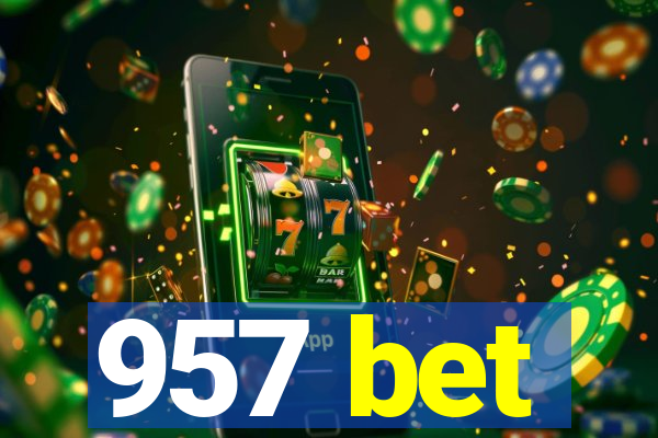 957 bet